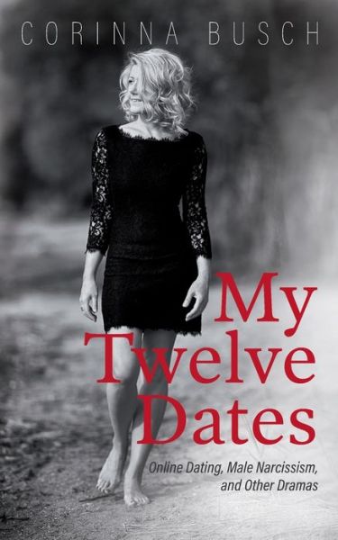 Cover for Corinna Busch · My Twelve Dates: Online Dating, Male Narcissism, and Other Dramas (Paperback Book) (2020)