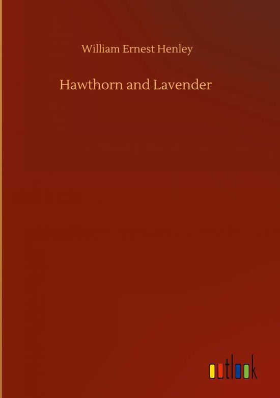 Cover for William Ernest Henley · Hawthorn and Lavender (Hardcover Book) (2020)