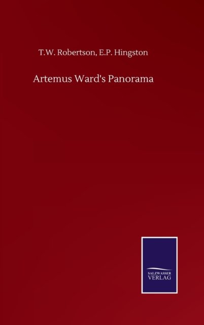 Cover for T W Hingston E P Robertson · Artemus Ward's Panorama (Hardcover bog) (2020)