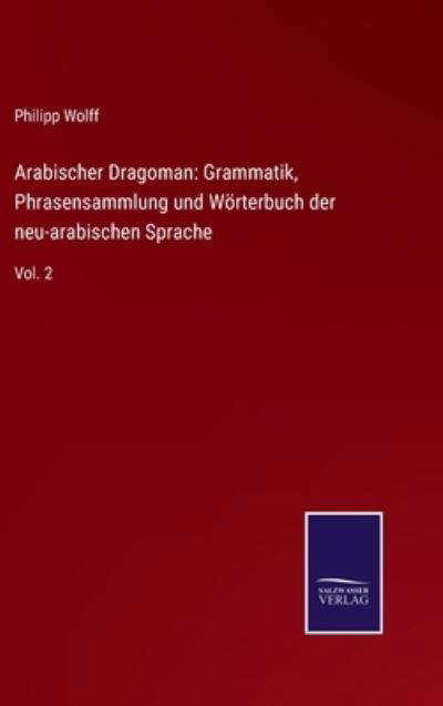 Cover for Philipp Wolff · Arabischer Dragoman (Gebundenes Buch) (2021)