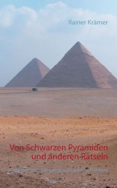Von Schwarzen Pyramiden und ande - Krämer - Bøger -  - 9783752806236 - 15. juni 2018