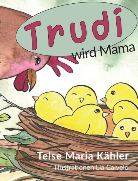 Cover for Telse Maria Kahler · Trudi wird Mama: eine Huhnergeschichte (Paperback Bog) (2022)