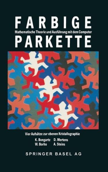 W Borho · Farbige Parkette - Mathematische Theorie Und Ausfuhrung Mit (Paperback Book) (1988)