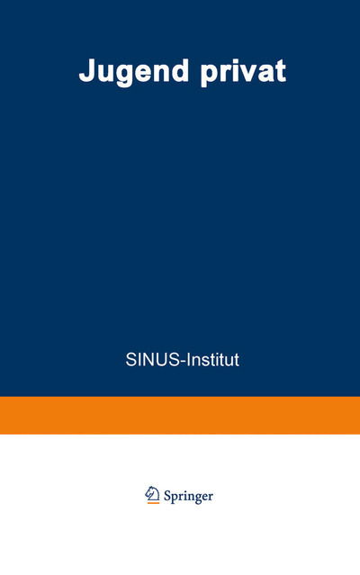 Cover for Sinus-institut · Jugend Privat: Verwoehnt? Bindungslos? Hedonistisch? Ein Bericht Des Sinus-Instituts Im Auftrag Des Bundesministers Fur Jugend, Familie Und Gesundheit (Paperback Book) [1985 edition] (1985)