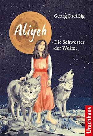 Cover for Georg Dreißig · Aliyeh. Die Schwester der Wölfe (Bok) (2023)