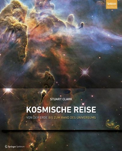 Cover for Stuart Clark · Kosmische Reise: Von der Erde bis zum Rand des Universums (Hardcover Book) [German, 2012 edition] (2012)