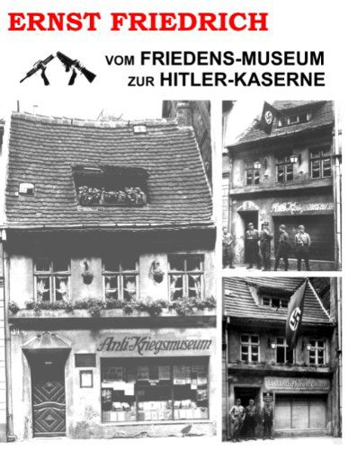 Cover for Ernst Friedrich · Vom Friedens-museum Zur Hitler-kaserne (Paperback Book) [German edition] (2007)