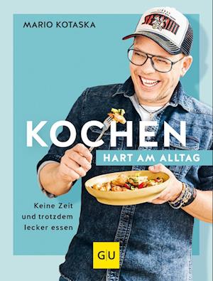 Kochen hart am Alltag - Mario Kotaska - Books - Gräfe und Unzer Autorenverlag ein Imprin - 9783833888236 - September 4, 2023