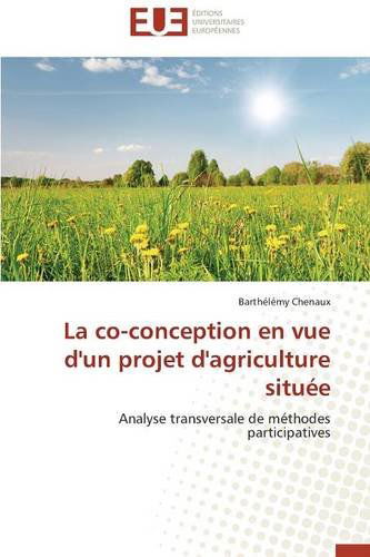 Cover for Chenaux Barthélémy · La Co-conception en Vue D'un Projet D'agriculture Située (Paperback Book) [French edition] (2018)