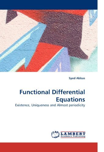 Cover for Syed Abbas · Functional Differential Equations: Existence, Uniqueness and Almost Periodicity (Paperback Bog) (2010)