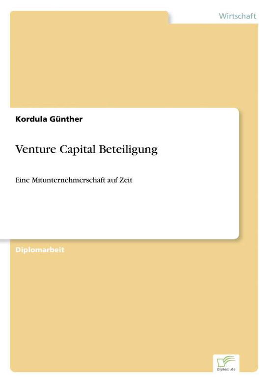 Cover for Kordula Gunther · Venture Capital Beteiligung: Eine Mitunternehmerschaft auf Zeit (Paperback Book) [German edition] (1999)