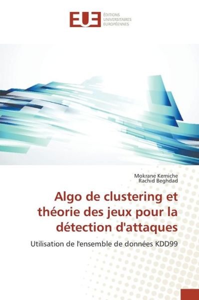 Cover for Kemiche Mokrane · Algo De Clustering et Theorie Des Jeux Pour La Detection D'attaques (Paperback Bog) (2018)