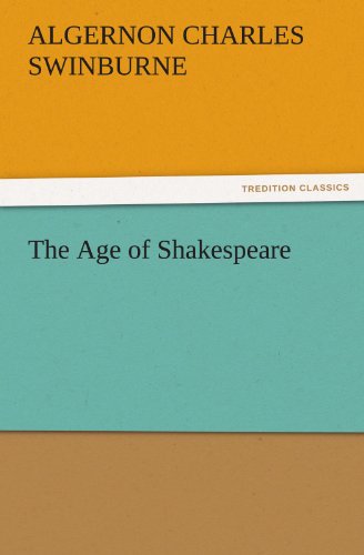 Cover for Algernon Charles Swinburne · The Age of Shakespeare (Tredition Classics) (Paperback Book) (2011)