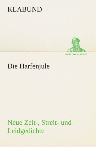 Cover for Klabund · Die Harfenjule: Neue Zeit-, Streit- Und Leidgedichte (Tredition Classics) (German Edition) (Paperback Book) [German edition] (2012)