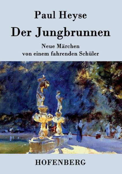 Der Jungbrunnen - Paul Heyse - Books - Hofenberg - 9783843027236 - February 17, 2015