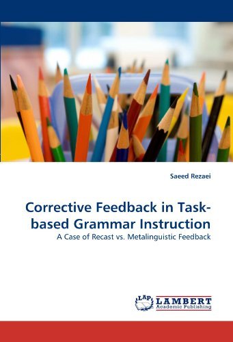 Cover for Saeed Rezaei · Corrective Feedback in Task-based Grammar Instruction: a Case of Recast vs. Metalinguistic Feedback (Paperback Book) (2011)