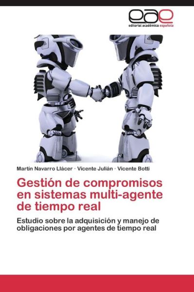 Cover for Botti Vicente · Gestion De Compromisos en Sistemas Multi-agente De Tiempo Real (Paperback Book) (2011)