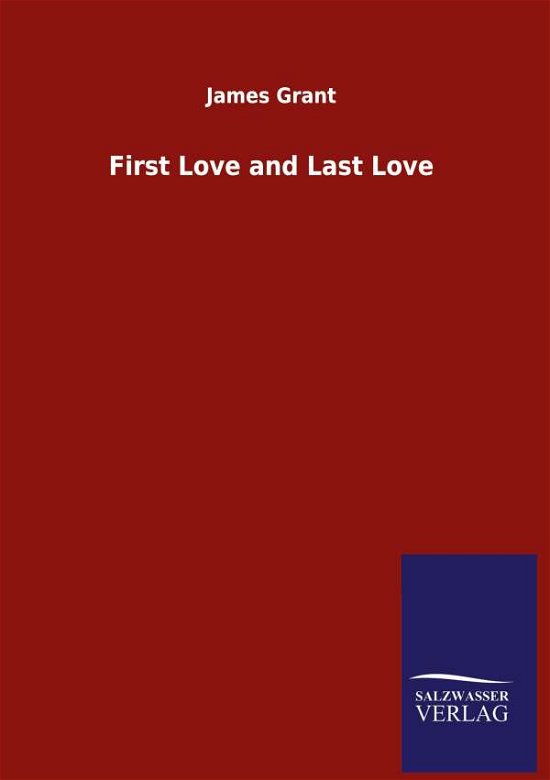 Cover for James Grant · First Love and Last Love (Gebundenes Buch) (2020)