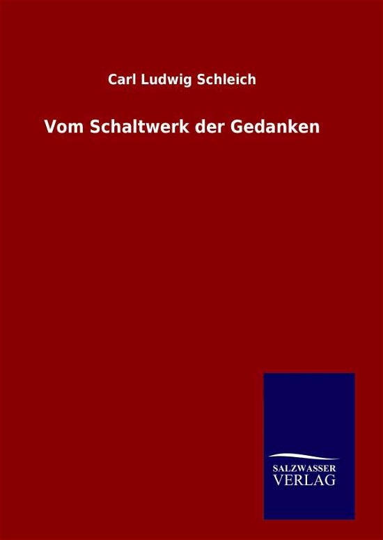 Cover for Carl Ludwig Schleich · Vom Schaltwerk Der Gedanken (Hardcover bog) [German edition] (2014)