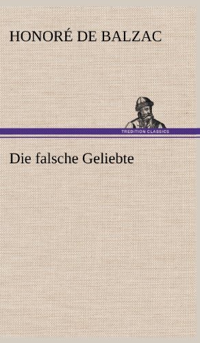 Cover for Honore De Balzac · Die Falsche Geliebte (Hardcover Book) [German edition] (2012)