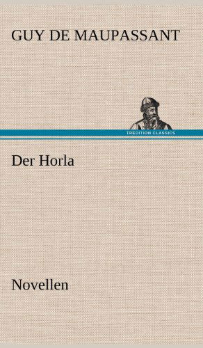 Cover for Guy De Maupassant · Der Horla (Hardcover Book) [German edition] (2012)