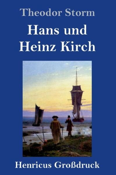 Cover for Theodor Storm · Hans und Heinz Kirch (Grossdruck) (Inbunden Bok) (2019)