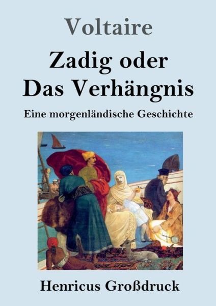 Cover for Voltaire · Zadig oder Das Verhangnis (Grossdruck): Eine morgenlandische Geschichte (Paperback Book) (2020)