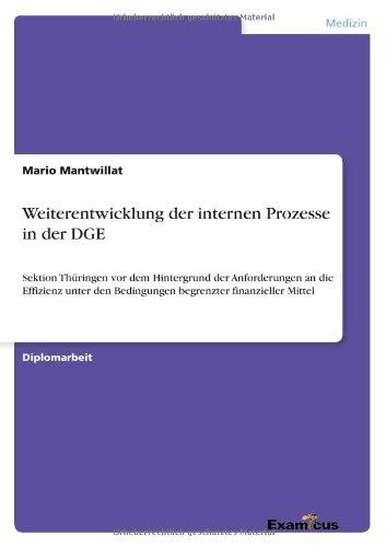 Cover for Mario Mantwillat · Weiterentwicklung der internen Prozesse in der DGE: Sektion Thuringen vor dem Hintergrund der Anforderungen an die Effizienz unter den Bedingungen begrenzter finanzieller Mittel (Pocketbok) [German edition] (2012)