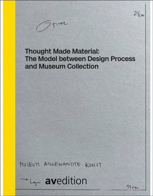 Cover for Thought Made Material: The Model between Design Process and Museum Collection (Paperback Book) (2024)