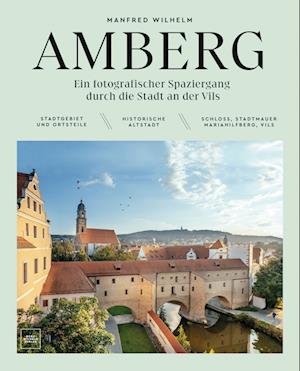 Cover for Manfred Wilhelm · AMBERG  Ein fotografischer Spaziergang durch die Stadt an der Vils (Book) (2022)