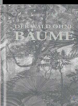 Cover for Jeanne Lohff · Der Wald ohne Bäume (Book) (2021)