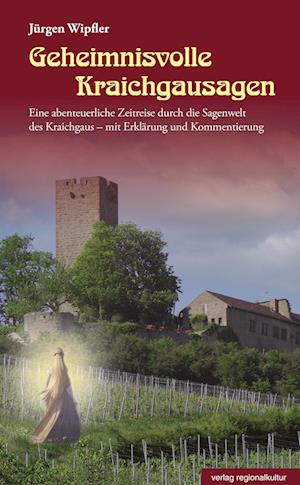 Geheimnisvolle Kraichgausagen - Jürgen Wipfler - Books - verlag regionalkultur - 9783955054236 - November 29, 2023