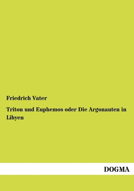 Cover for Friedrich Vater · Triton Und Euphemos Oder Die Argonauten in Libyen (Paperback Book) [German edition] (2012)