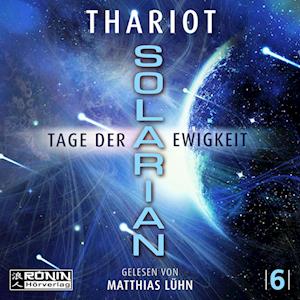 Solarian 6 - Tage der Ewigkeit - Thariot - Audio Book - Ronin-Hörverlag, ein Imprint von Omondi  - 9783961543236 - November 19, 2023