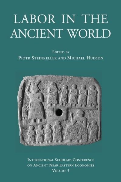 Cover for Piotr Steinkeller · Labor in the Ancient World (#5 of Series) (Paperback Book) (2015)