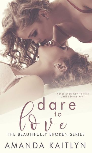 Amanda Kaitlyn · Dare to Love (Hardcover Book) (2021)