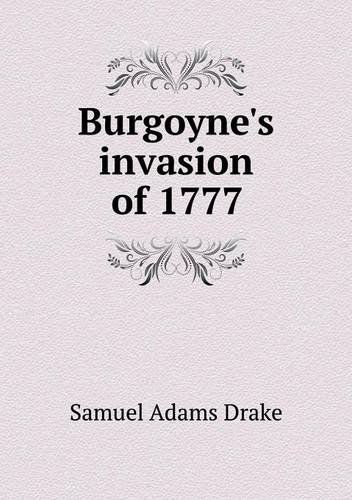 Cover for Samuel Adams Drake · Burgoyne's Invasion of 1777 (Paperback Book) (2013)