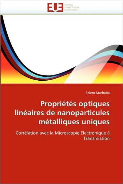 Cover for Salem Marhaba · Propriétés Optiques Linéaires De Nanoparticules Métalliques Uniques: Corrélation Avec La Microscopie Electronique À Transmission (Paperback Book) [French edition] (2018)