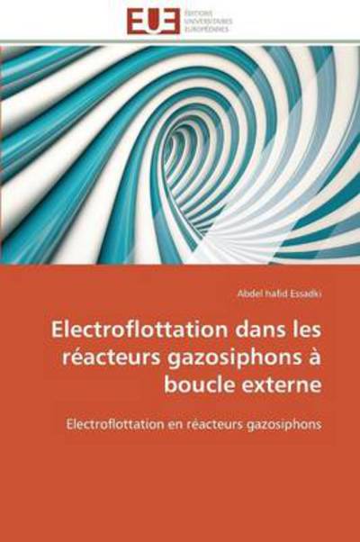 Cover for Abdel Hafid Essadki · Electroflottation Dans Les Réacteurs Gazosiphons À Boucle Externe: Electroflottation en Réacteurs Gazosiphons (Paperback Book) [French edition] (2018)