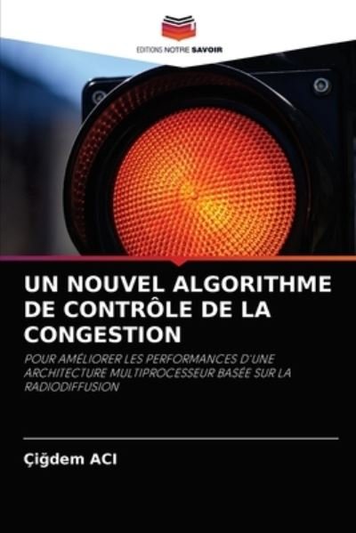 Un Nouvel Algorithme de Controle de la Congestion - Ci?dem Aci - Books - Editions Notre Savoir - 9786203132236 - September 7, 2021