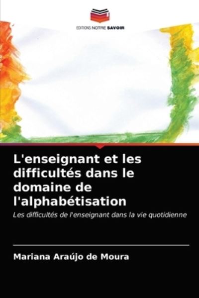 Cover for Mariana Araujo de Moura · L'enseignant et les difficultes dans le domaine de l'alphabetisation (Paperback Book) (2021)