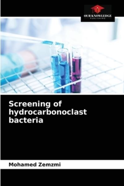 Cover for Mohamed Zemzmi · Screening of hydrocarbonoclast bacteria (Paperback Book) (2021)