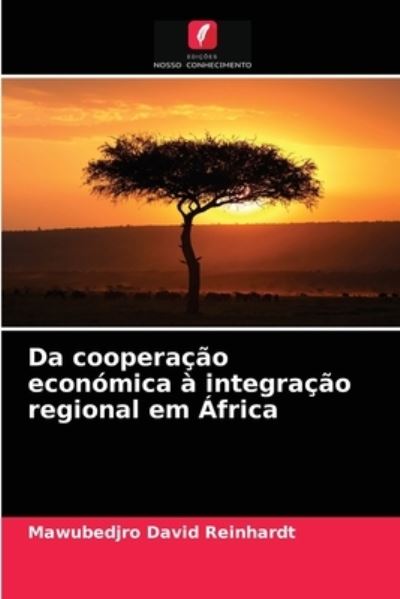 Cover for Mawubedjro David Reinhardt · Da cooperacao economica a integracao regional em Africa (Paperback Book) (2021)