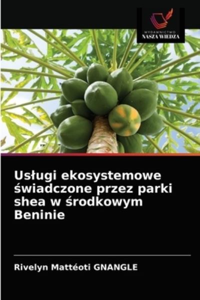 Cover for Rivelyn Matteoti Gnangle · Uslugi ekosystemowe ?wiadczone przez parki shea w ?rodkowym Beninie (Pocketbok) (2021)