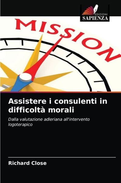 Assistere i consulenti in difficolta morali - Richard Close - Books - Edizioni Sapienza - 9786203666236 - April 28, 2021
