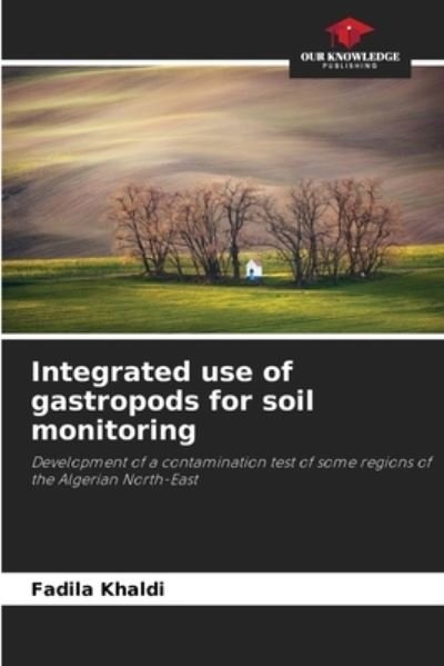 Cover for Fadila Khaldi · Integrated use of gastropods for soil monitoring (Paperback Book) (2021)