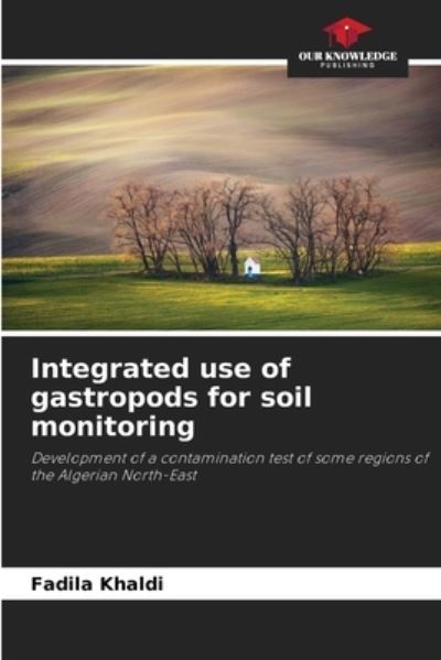 Integrated use of gastropods for soil monitoring - Fadila Khaldi - Books - Our Knowledge Publishing - 9786204148236 - October 12, 2021