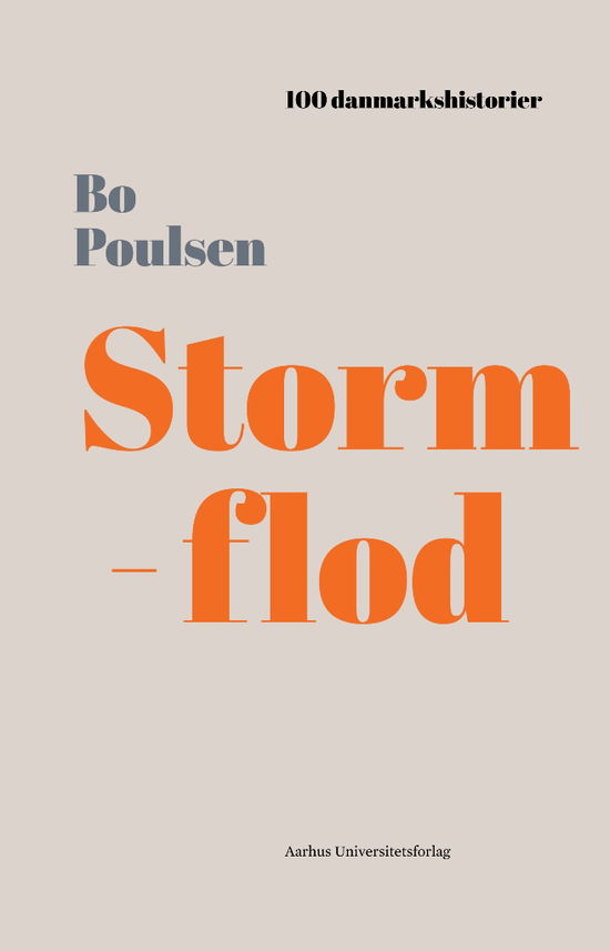 100 danmarkshistorier 24: Stormflod - Bo Poulsen - Bøger - Aarhus Universitetsforlag - 9788771848236 - 8. august 2019