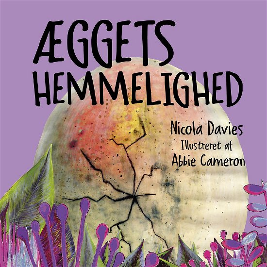 Cover for Nicola Davies · Æggets hemmelighed (Bound Book) [1. Painos] (2024)