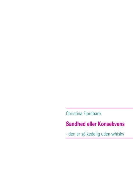 Sandhed eller Konsekvens - Christina Fjordbank - Livres - Books on Demand - 9788776913236 - 22 octobre 2008